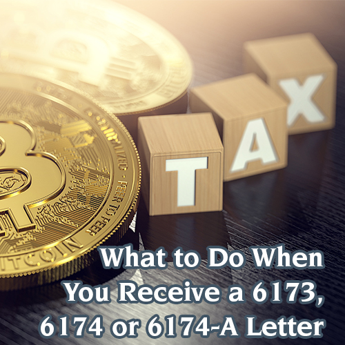 A photo of block letters that spell out "TAX", next to a physical depiction of a Bitcoin, with text at the bottom that says "What to Do When You Receive a 6173 6174 letter"
