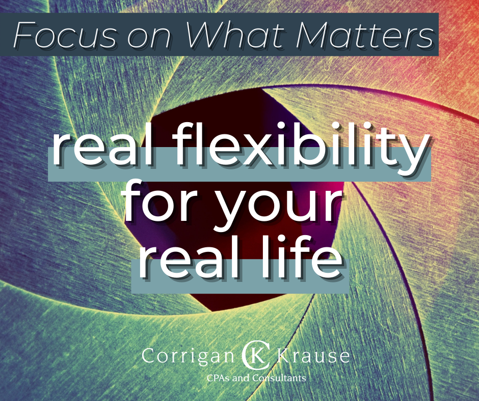 Focus on What Matters - real flexibility for your real life