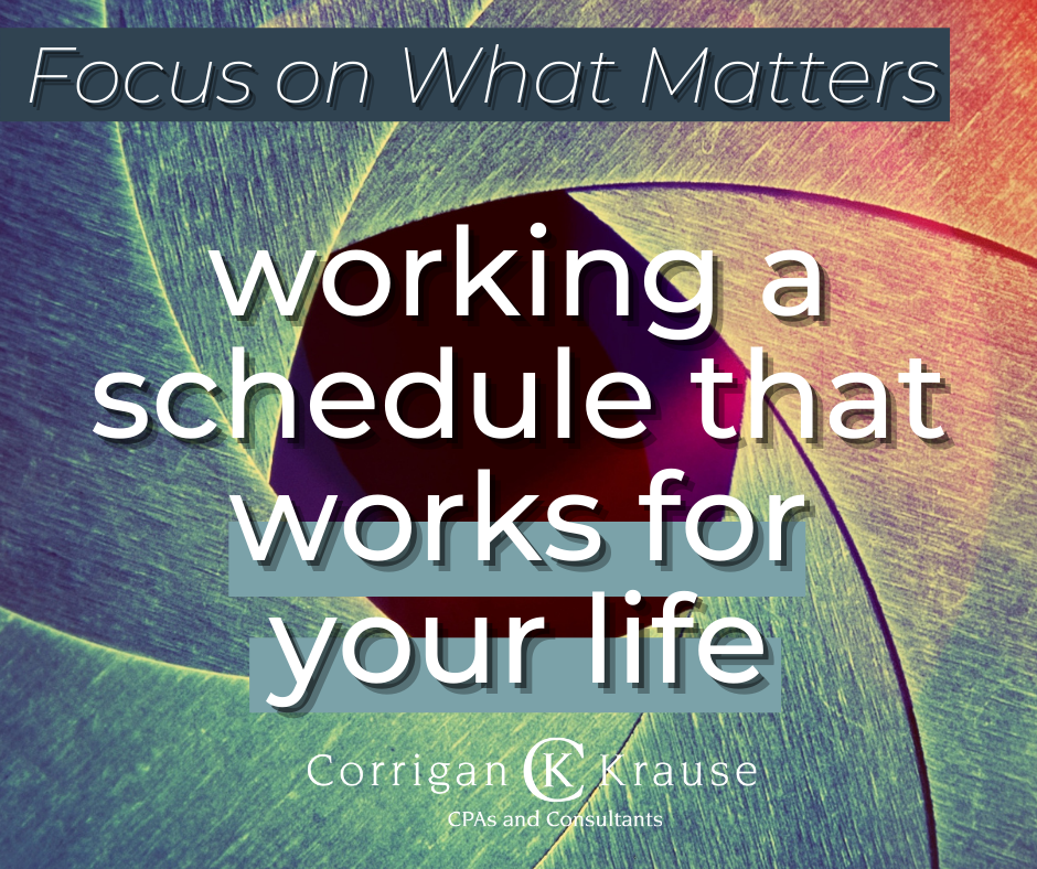 Focus on What Matters - working a schedule that works for your life.